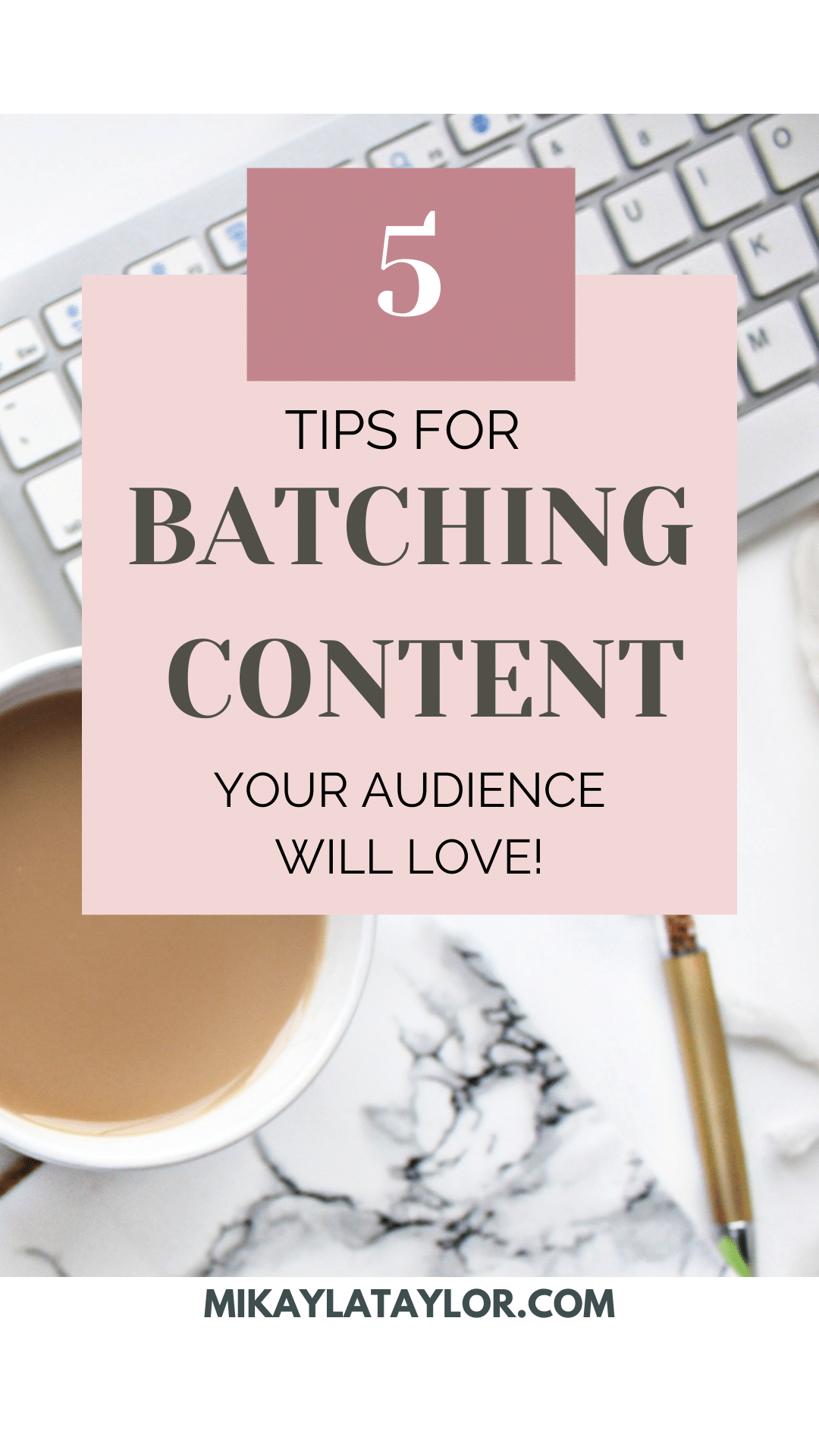 Pin 2 5 Tips for Batching Content Your Audience Will Love Mikayla Taylor