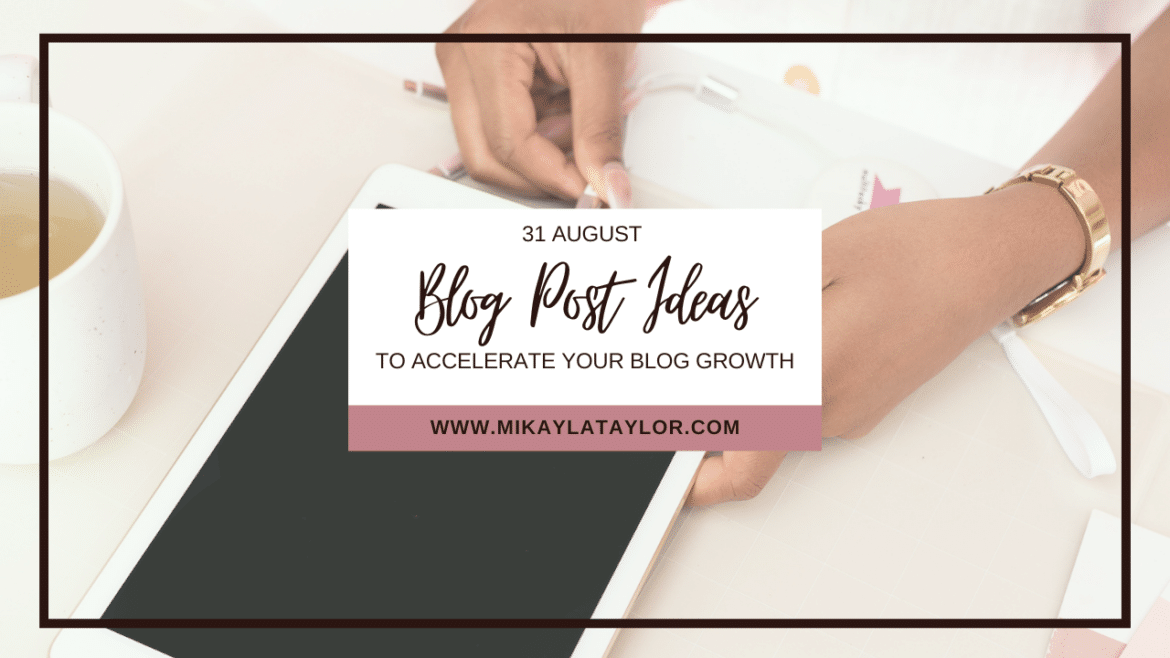 50+ Unparalleled A+ Blog Ideas for Teacher Bloggers - Mikayla Taylor