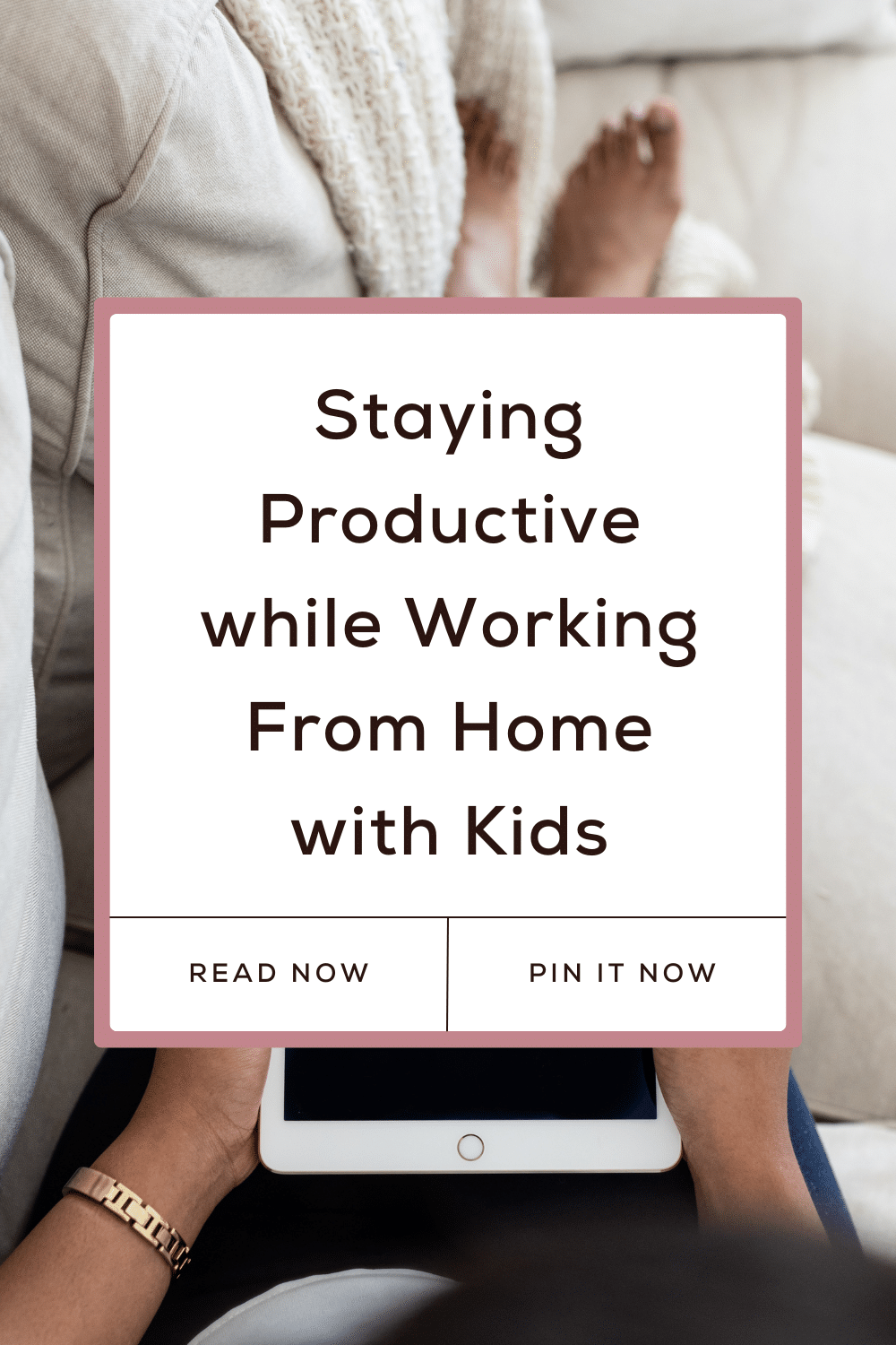 staying productive while working from home mom with kids