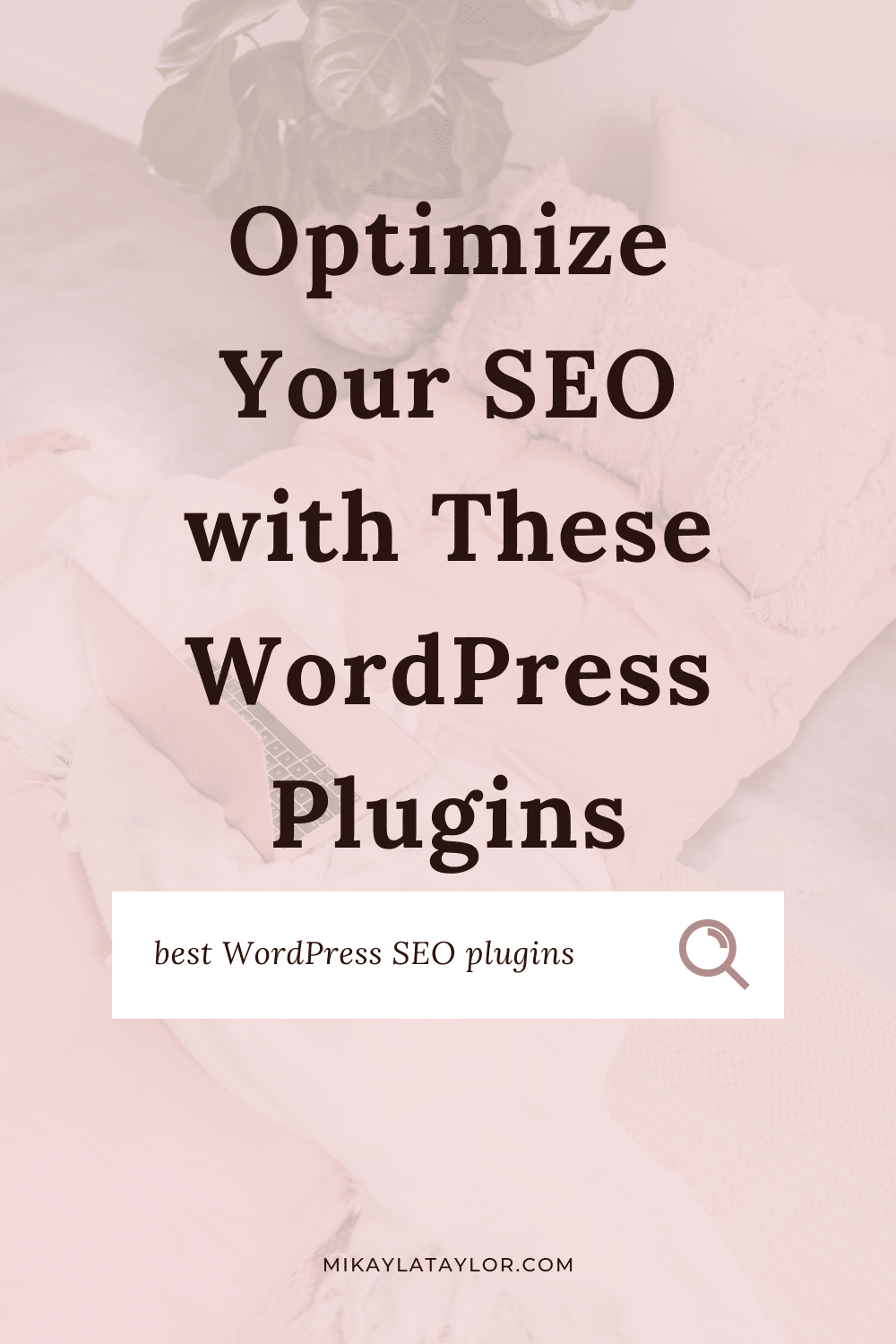 optimize your seo with these wordpress plugins pinterest mikaylataylor.com