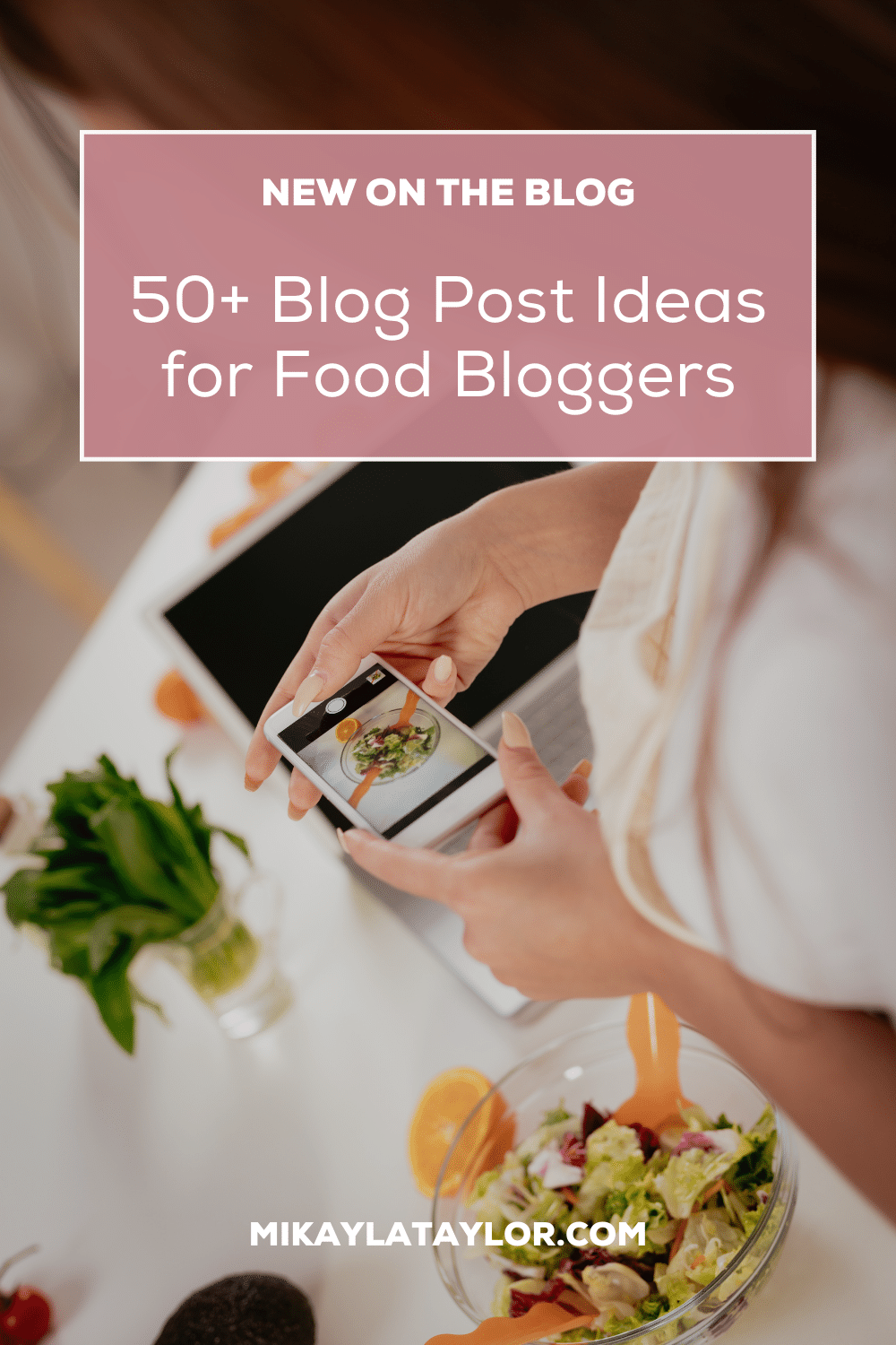 50+ Blog Post Ideas for Food Bloggers mikaylataylor.com pinterest girl taking picture