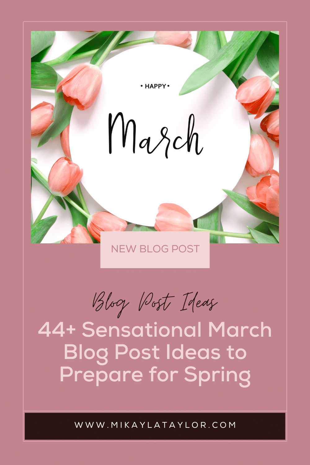 March Post 44 Sensational March Blog Post Ideas to Prepare for Spring - Mikayla Taylor