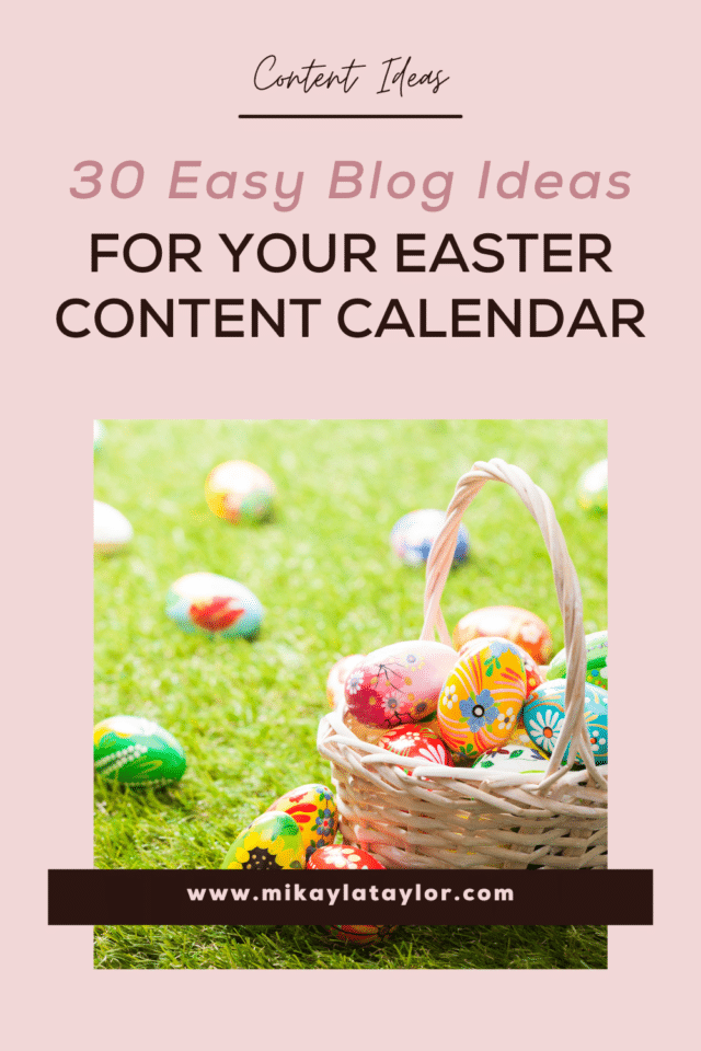 easter blog post ideas - content ideas for your blog - mikaylataylor.com pinterest