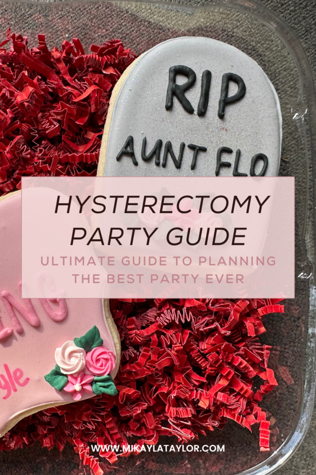 hysterectomy party guide; ultimate guide to planning the best party ever mikaylataylor.com pinterest