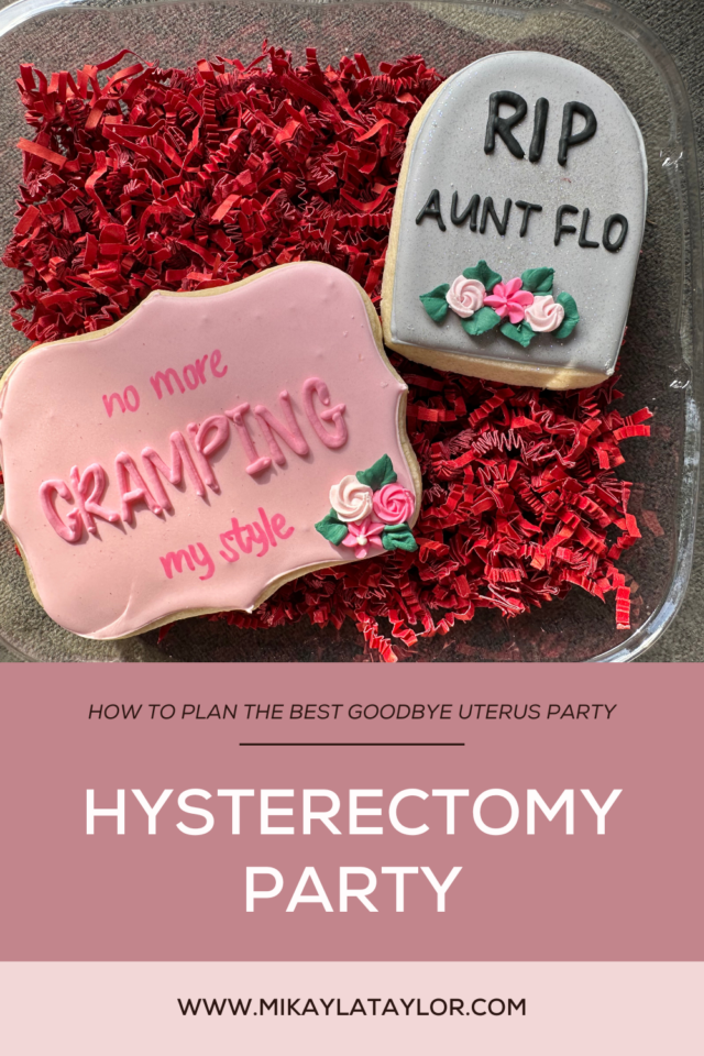 hysterectomy party planning guide - mikaylataylor.com pinterest - pink cookies no more cramping my style hysterectomy cookies